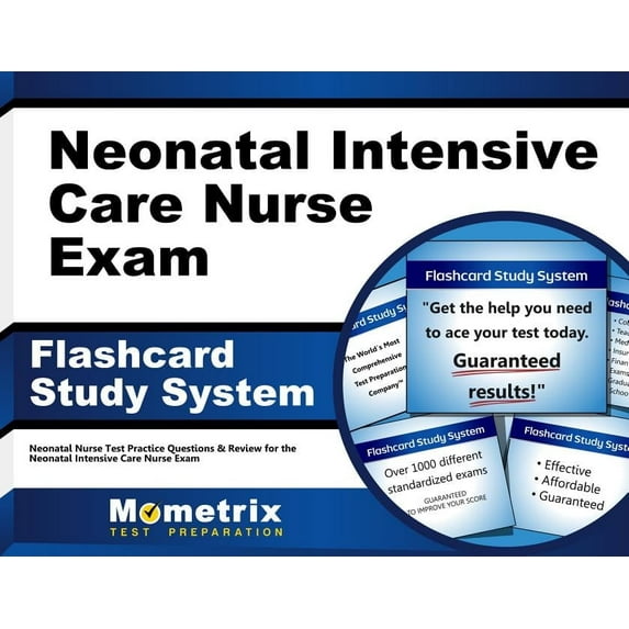 Neonatal Intensive Care Nurse Exam Flashcard Study System : Neonatal Nurse Test Practice Questions and Review for the Neonatal Intensive Care Nurse Exam