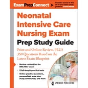 Neonatal Intensive Care Nursing Exam Prep Study Guide Print and Online Review, Plus 350 Questions Based on the Latest E, Paperback