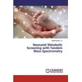 thumbnail image 1 of Neonatal Metabolic Screening with Tandem Mass Spectrometry (Paperback), 1 of 1