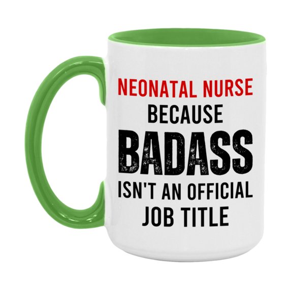 Neonatal Nurse Nurse Mug Gift with Funny Nurse Superlative Quote, 11oz or 15oz Ceramic White Coffee Cup