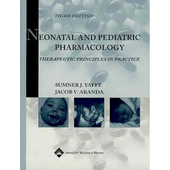 Pre-Owned Neonatal and Pediatric Pharmacology: Therapeutic Principles in Practice (Hardcover) 0781741858 9780781741859