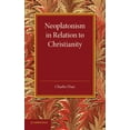 thumbnail image 1 of Neoplatonism in Relation to Christianity: An Essay, (Paperback), 1 of 1