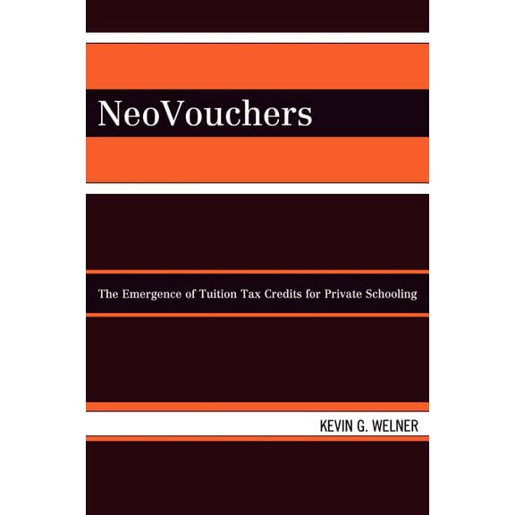 Neovouchers: The Emergence of Tuition Tax Credits for Private Schooling, (Paperback)