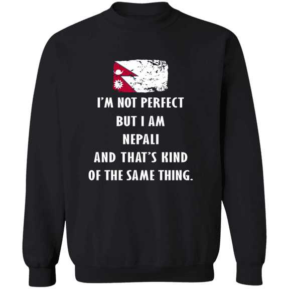 Nepal Im Not Perfect But I Am Nepali Root Nepali Flag Men Women Crewneck Pullover Sweatshirt