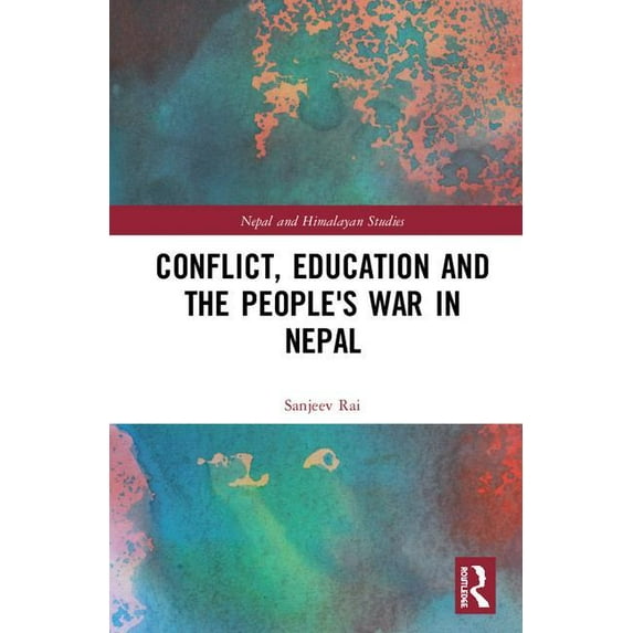 Nepal and Himalayan Studies Conflict, Education and People's War in Nepal, (Hardcover)