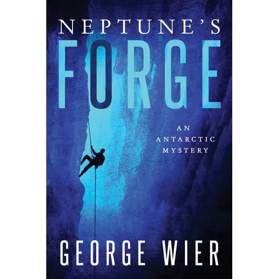 Neptune's Forge: An Antarctic Mystery, (Paperback)