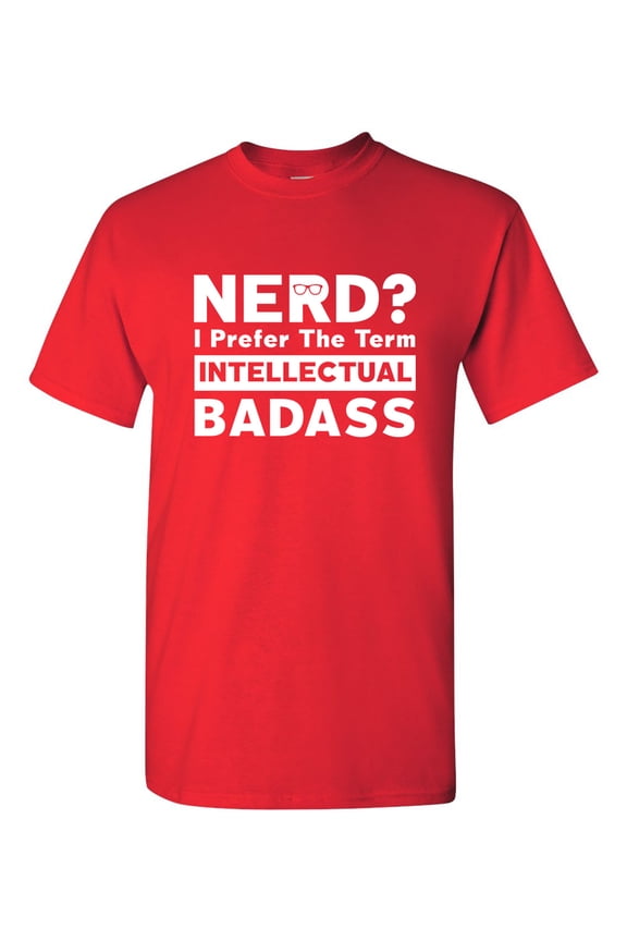 Nerd Intellectual Badass Funny Humor DT Adult T-Shirt Tee