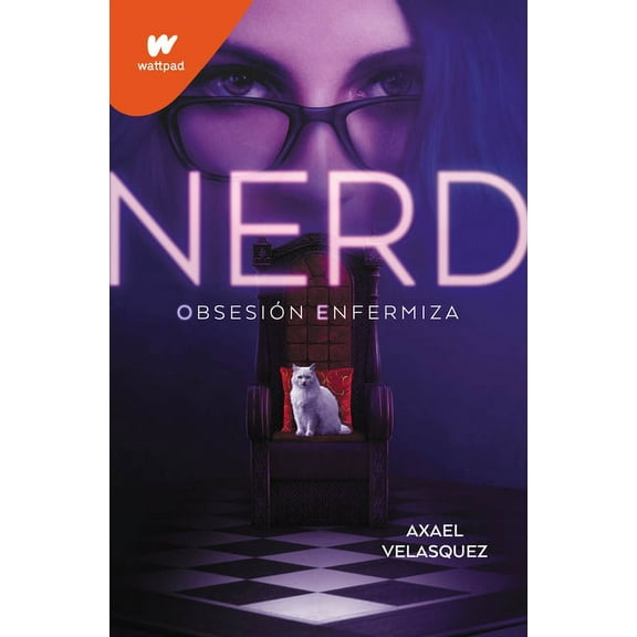 Wattpad. Nerd Nerd Libro 1: Obsesin Enfermiza / Nerd, Book 1: An Unhealthy Obsession, (Paperback)