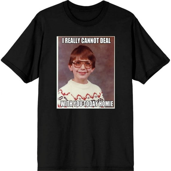 Nerd Meme I Cannot Deal Today Homie Men's Black Crew Neck Short Sleeve Tee-Medium