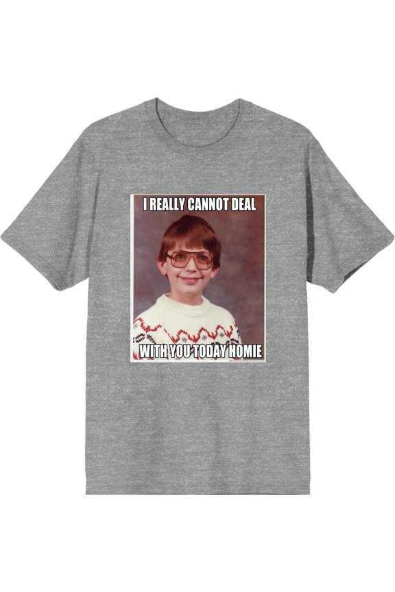 Nerd Meme I Cannot Deal Today Homie Men's Heather Gray Crew Neck Short Sleeve Tee-Medium