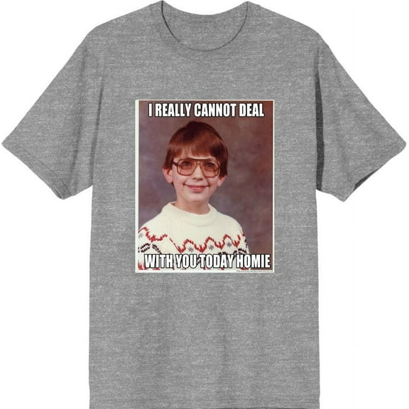 Nerd Meme I Cannot Deal Today Homie Men's Heather Gray Crew Neck Short Sleeve Tee-Medium