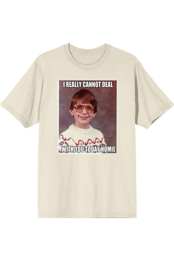 Nerd Meme I Cannot Deal Today Homie Men's Natural Crew Neck Short Sleeve Tee-Small