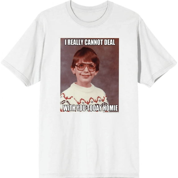 Nerd Meme I Cannot Deal Today Homie Men's White Crew Neck Short Sleeve Tee-XS