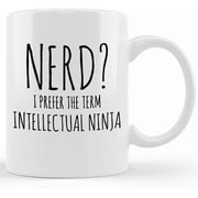 Nerd Mug Nerd I Prefer The Term Intellectual Ninja Funny Coffee Cup, Mugs With Sayings, For Friend, For Coworker, Minimalist, Ceramic Novelty Coffee Mug, Tea Cup, Gift Present For Birth