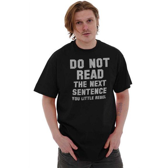 Do Not Read Next Sentence You Rebel Men's Graphic T Shirt Tees Brisco Brands S