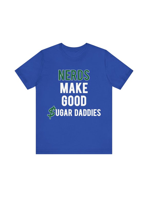 Nerd T-Shirt, Nerds make good sugar daddies v1, funny book lover tshirt