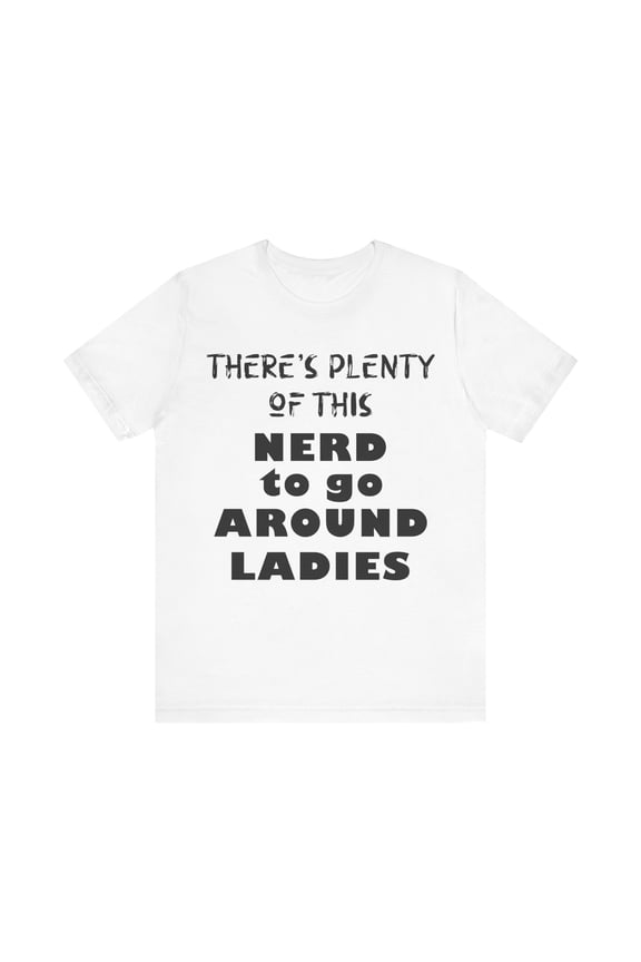 Nerd T-Shirt, Plenty of this nerd to go around v1, funny book lover tshirt