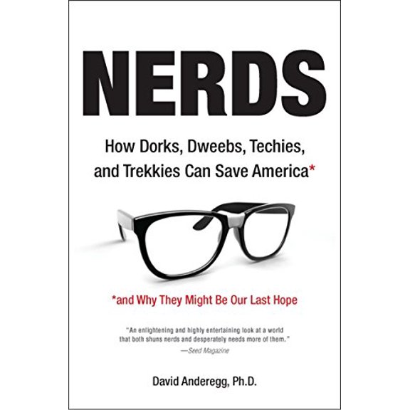 Pre-Owned Nerds: How Dorks, Dweebs, Techies, and Trekkies Can Save America . . . and Why They Might Be Our Last Hope Paperback
