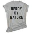 thumbnail image 1 of Nerdy By Nature Shirt, Unisex Women's Men's Shirt, Nerd Shirt, Geek Shirt, Nerdy Shirt, Geeky Shirt, Heather Gray, 3X-Large, 1 of 6