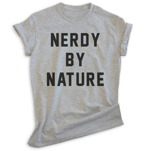 Nerdy By Nature Shirt, Unisex Women's Men's Shirt, Nerd Shirt, Geek Shirt, Nerdy Shirt, Geeky Shirt, Heather Gray, 3X-Large