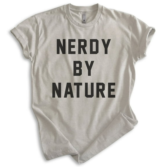 Nerdy By Nature Shirt, Unisex Women's Men's Shirt, Nerd Shirt, Geek Shirt, Nerdy Shirt, Geeky Shirt, Light Silk Gray, Large