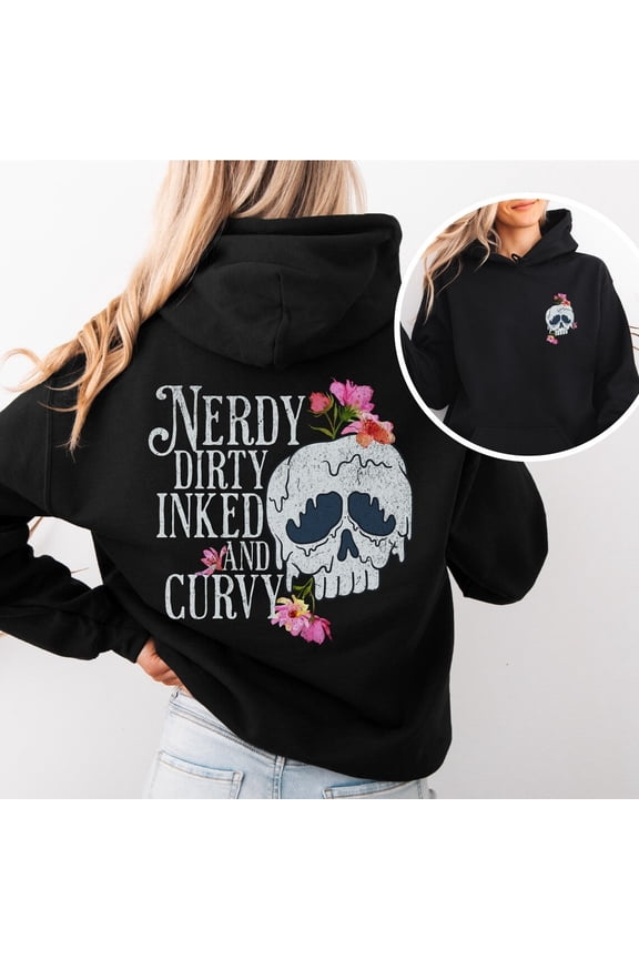 Nerdy Dirty Inked and Curvy Hoodie – Gothic Tattoo Lover Sweatshirt – Edgy Skull Style Hoodie