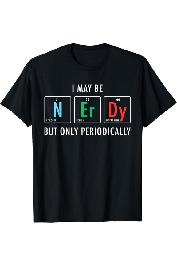 Nerdy Elements Nerd Science Atom Scientist Chemistry Chemist T-Shirt