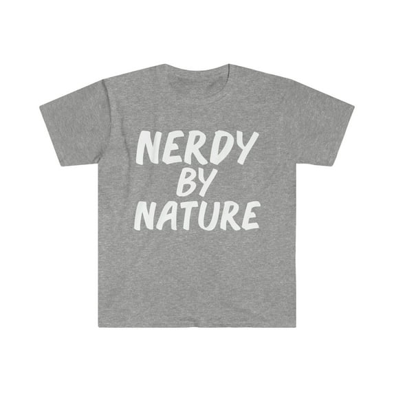 Nerdy by Nature Unisex T-shirt S-3XL Geek Nerd Geeky