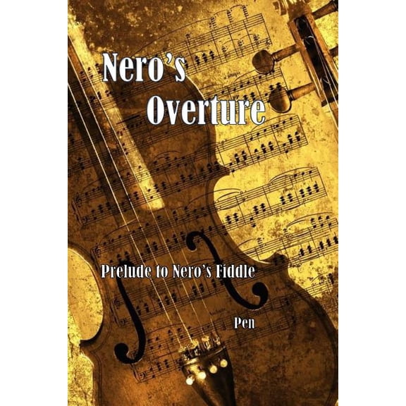 Nero's Overture: Prelude to Nero's Fiddle, (Paperback)