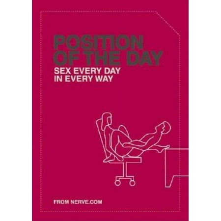 Position of the Day: Sex Every Day in Every Way (Paperback) by Nerve Com