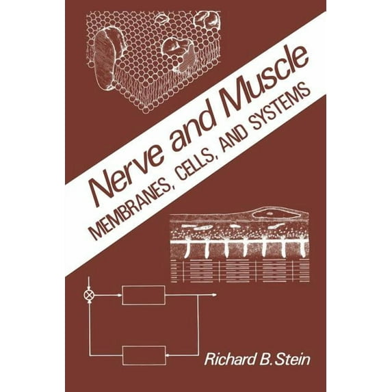 Nerve and Muscle : Membranes, Cells, and Systems by R. Stein