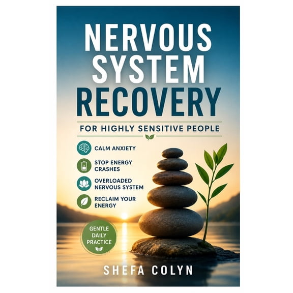 Nervous System Recovery for Highly Sensitive People: How to Stop Feeling Wired and Tired, Stop Daily Energy Crashes, Cal, (Paperback)