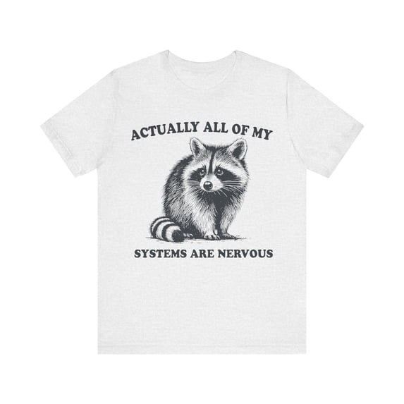 Nervous Systems Funny Raccoon Shirt, Raccoon Graphic Novelty Unisex Tshirt