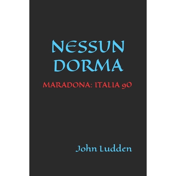 Nessun Dorma: Maradona: Italia 90, (Paperback)