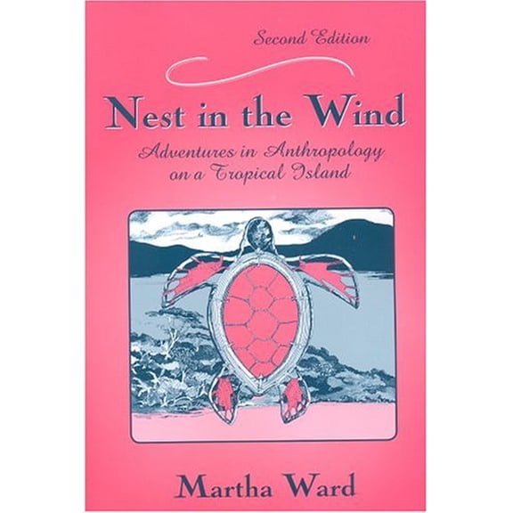 Pre-Owned Nest in the Wind: Adventures in Anthropology on a Tropical Island, Second Edition (Paperback) 1577663683 9781577663683