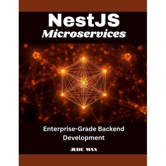 NestJS Microservices: Enterprise-Grade Backend Development, (Paperback)