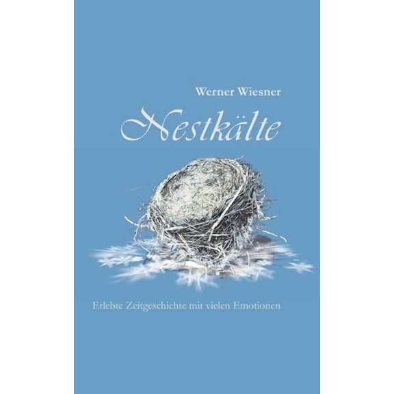 NestkÃ¤lte: Erlebte Zeitgeschichte mit vielen Emotionen, (Paperback)