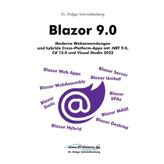 Net 9.0-Fachbuchreihe Von Dr. Holger Sch Blazor 9.0: Moderne Webanwendungen und hybride Cross-Platform-Apps mit .NET 9.0, C# 13.0 und Visual Studio 2022, Book 3, (Paperback)