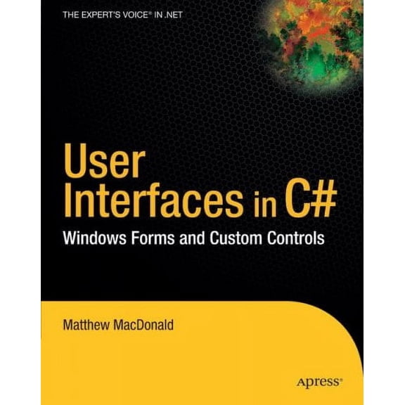 .Net Developer: User Interfaces in C#: Windows Forms and Custom Controls (Paperback)
