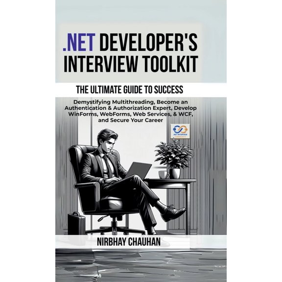 .Net Developer's Interview Toolkit: Demystifying Multithreading, Become an Authentication & Authorization Expert, Develo, (Hardcover)