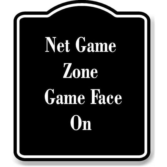 Net Game Zone Game Face On BLACK Aluminum Composite Sign 15''x18''