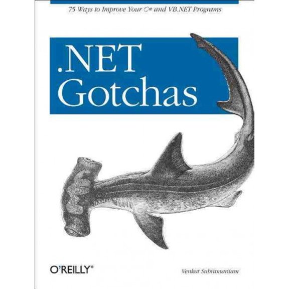 .Net Gotchas: 75 Ways to Improve Your C# and VB.NET Programs (Paperback)
