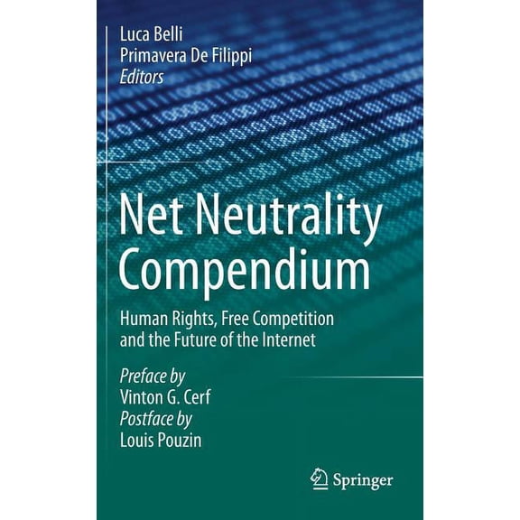 Net Neutrality Compendium: Human Rights, Free Competition and the Future of the Internet, (Hardcover)