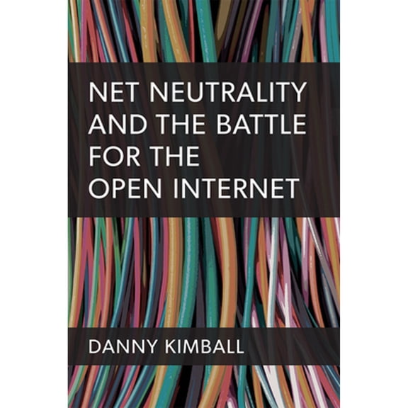 Pre-Owned Net Neutrality and the Struggle for the Open Internet, 9780472038596, 0472038591, Paperback,