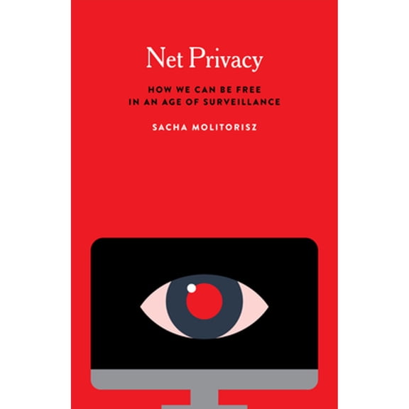 Pre-Owned Net Privacy : How We Can Be Free in an Age of Surveillance (Hardcover)
