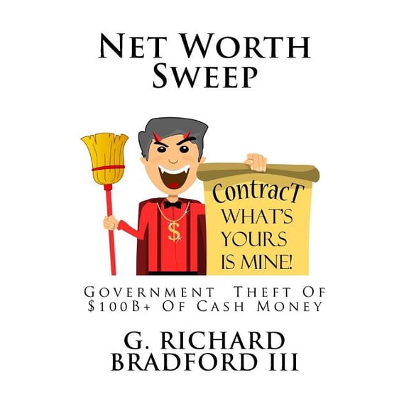 Net Worth Sweep: Government Theft Of $100B+ Of Cash Money (Paperback)