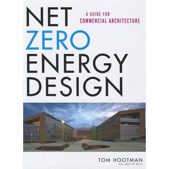 Net Zero Energy Design: A Guide for Commercial Architecture (Hardcover)
