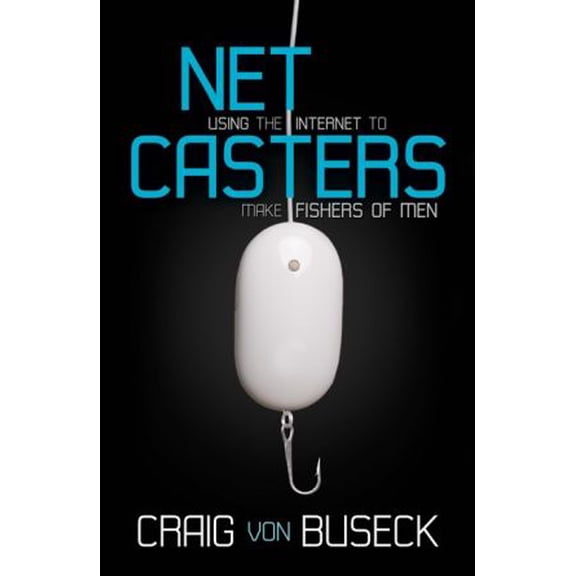 Pre-Owned NetCasters: Using the Internet to Make Fishers of Men (Paperback) 0805447849 9780805447842