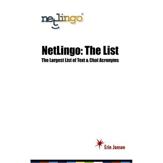 NetLingo: The List - The Largest List of Text & Chat Acronyms (Paperback)