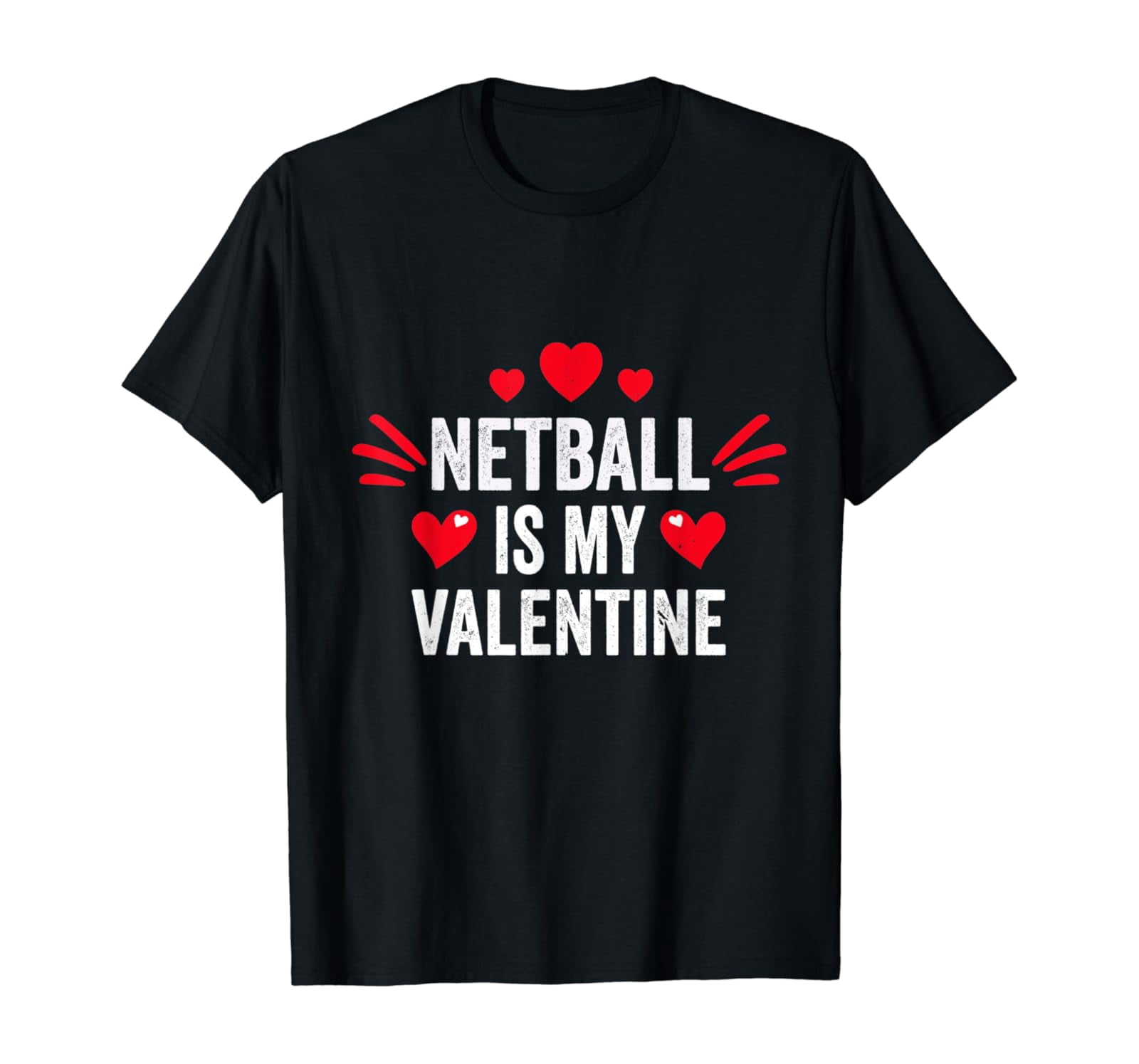 Netball Is My Valentine For Her Player Fitness T-Shirt Unisex Full Size ...